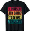 I Paused My Game To Be Here Funny Gamers Men Teen Boys T-Shirt