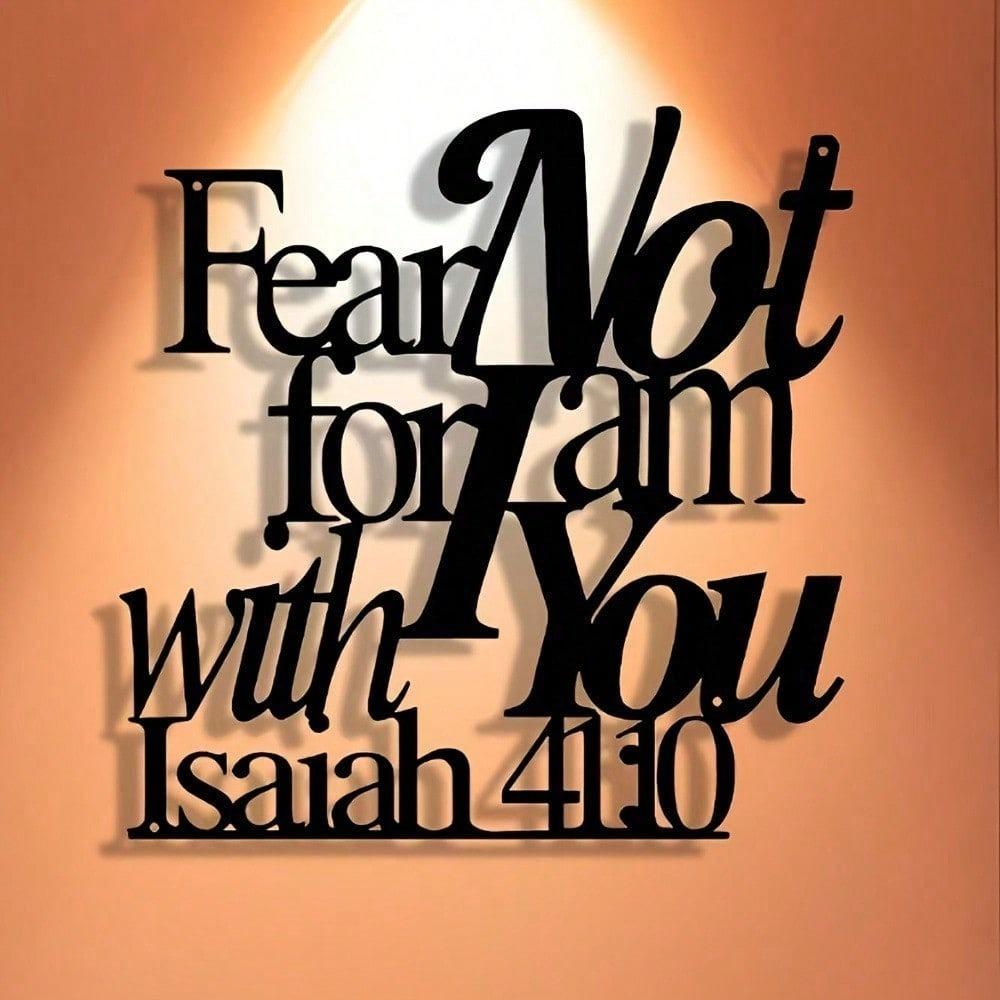 1 PC of "Fear Not For I Am With You" Sign Metal Wall Art - Modern Home Decor for Bedroom, Living Room, or Bathroom.