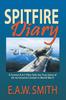 Книга Spitfire Diary A Former Raf Pilot Tells The True Story Of Air To Ground Comb by E.A.W. Ted Smith - Paperback