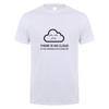 Fashion New There Is No Cloud It Is Just Someone Else's Computer T Shirt Short Sleeve Cotton T-shirt Boy Tops Tee OT-848