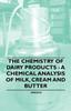 Книга The Chemistry of Dairy Products - A Chemical Analysis of Milk, Cream and Butter