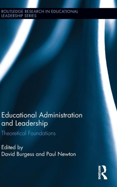 The Educational Administration and Leadership : Theoretical Foundations Book