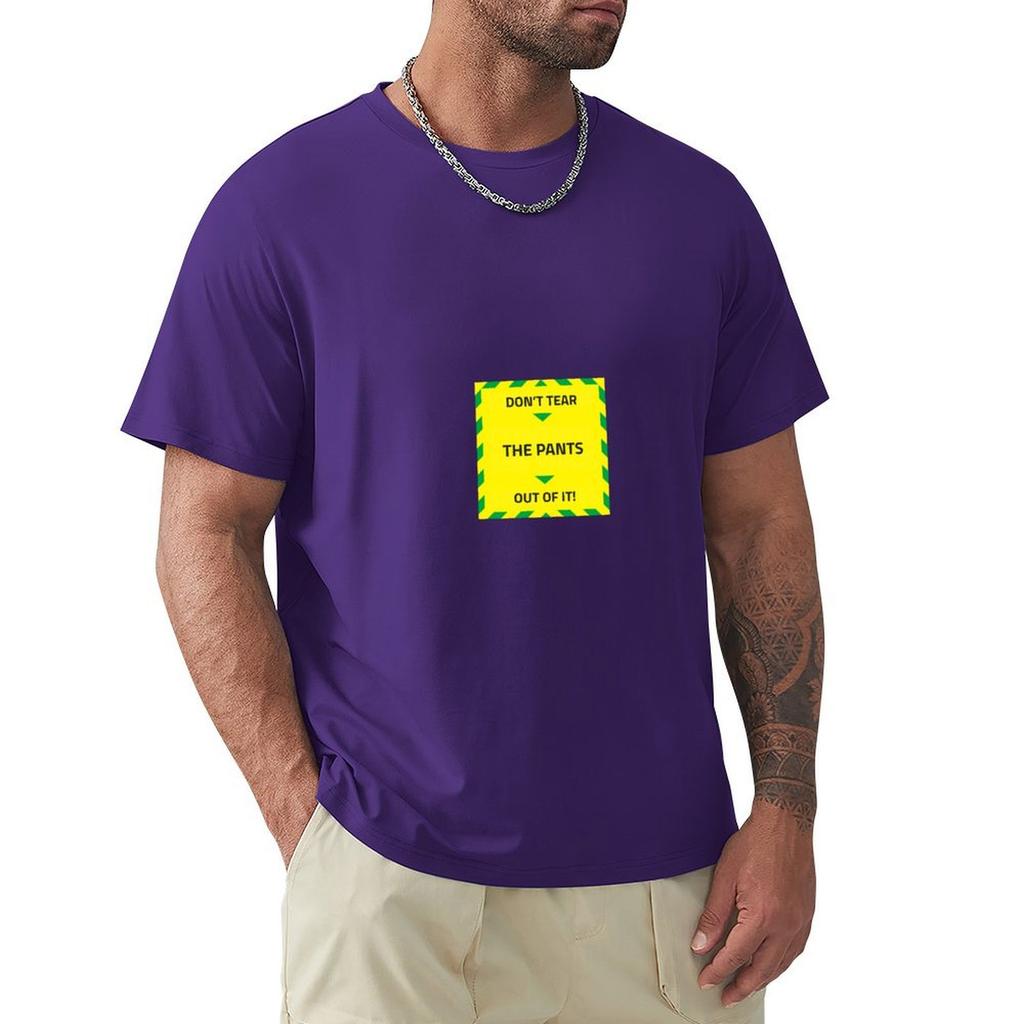 Don’T Tear The Pants Out Of It Warning T-Shirt Vintage Clothes Plus Size Tops Plain Anime Clothes Mens Champion T Shirts