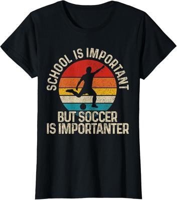 School Is Important But Soccer Is Importanter Funny Ladies' Crewneck T-Shirt Unisex T-Shirt
