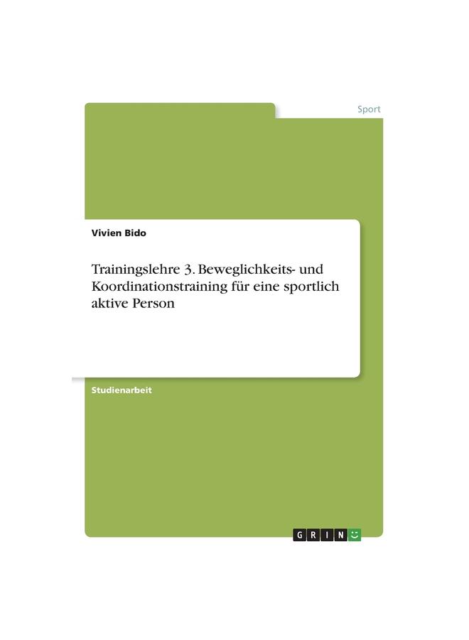 Trainingslehre 3. Beweglichkeits- Und Koordinationstraining Für Eine Sportlich Aktive Person