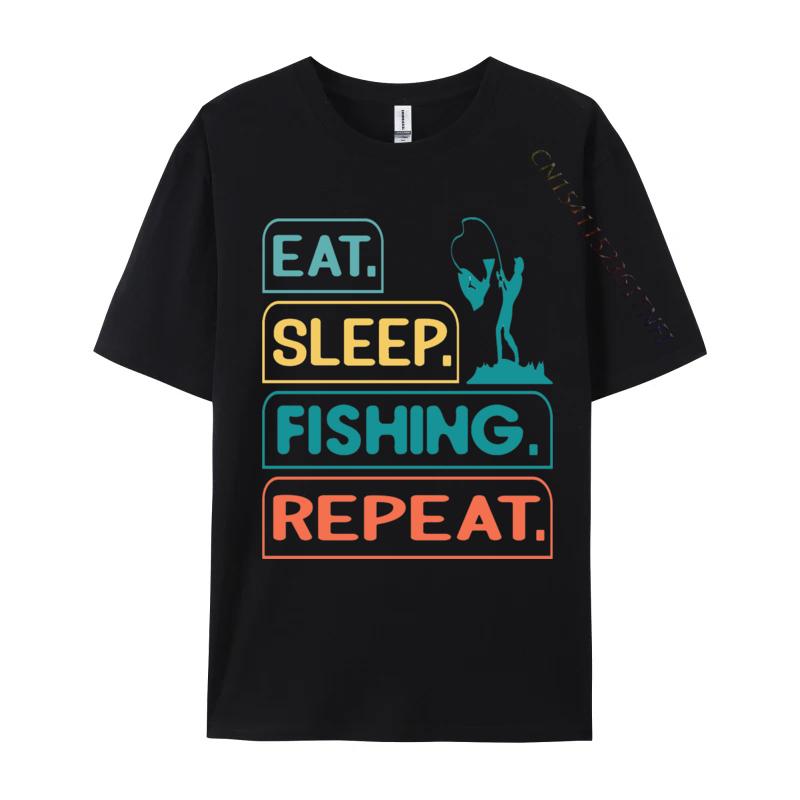 Top Tshirts Eat Sleep Fish Repeat TShirt Pure Cotton O Neck Men Top Tshirts Design Camisas Basicas Hombre
