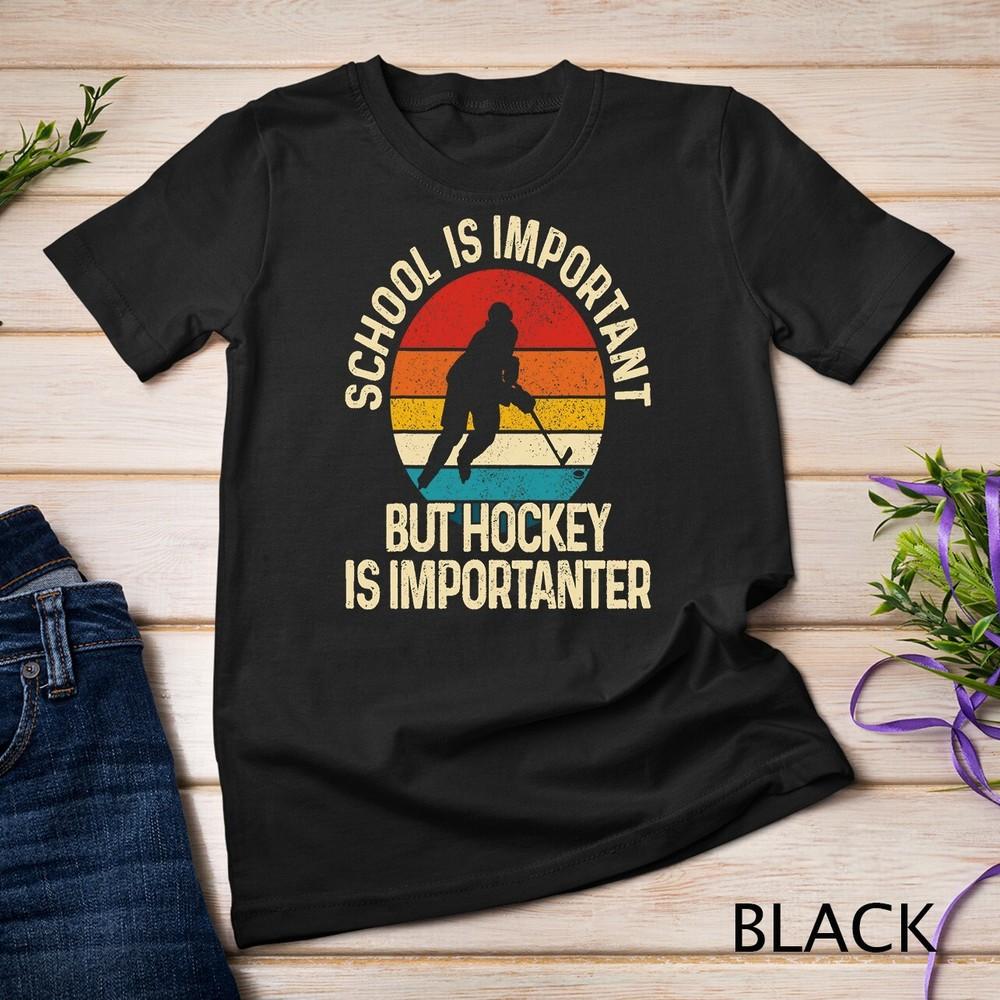 School Is Important But Hockey Is Importanter Funny Gist T-Shirt Unisex T-shirt