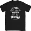 For We Walk By Faith Not By Sight T-Shirt Christian Worship Praise Jesus Tee
