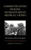 The Communicating During Humanitarian Medical Crises : The Consequences of Silence or Temoignage Book