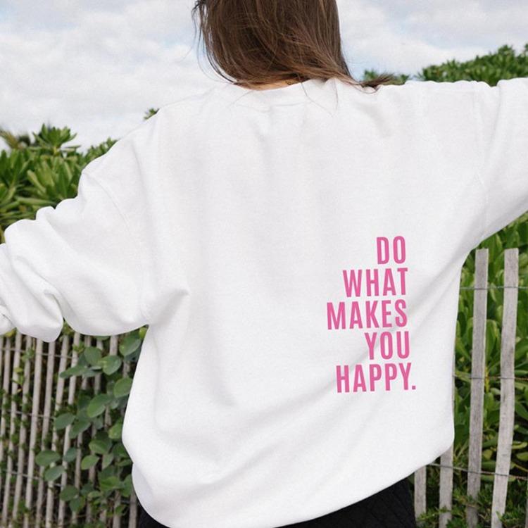 Funny Personality Letter Female Pullover Casual O Neck Tops Hip Hop Womens Clothing All Match Do What Makes You Happy