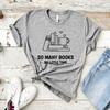 Many Books T-Shirt Book Lover T Shirt Librarian Shirt Reading Tshirt Bookworm Tee Women Graphic Casual Tshirt Summer Tops