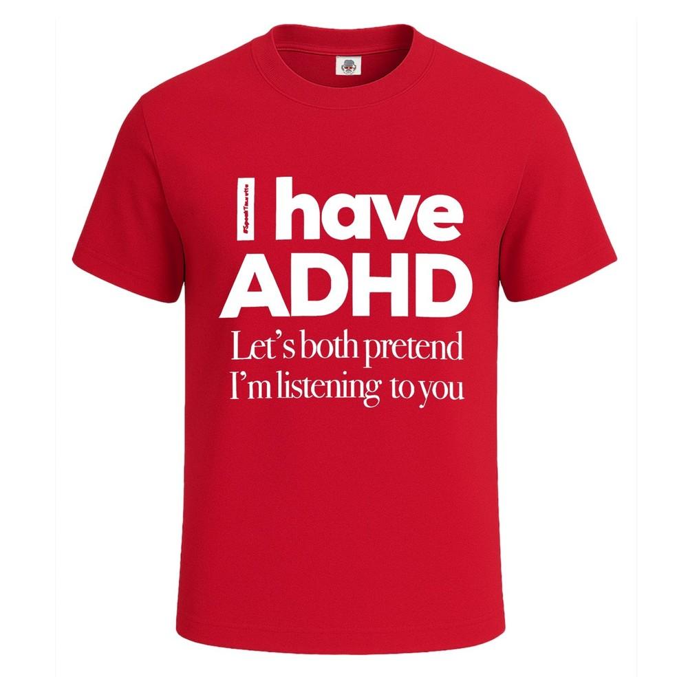 I have adhd lets both pretend premium cotton tshirt joke gift mens tee top