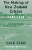 Книга The Making of New Zealand Cricket : 1832-1914