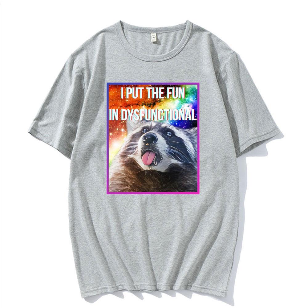 I Put The Fun in Dysfunctional Funny Raccoon Meme Tshirts Unisex Women Casual Cotton Oversized T Shirt Fashion Retro Loose Tshirt