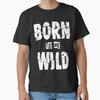 Классическая футболка Born to be Wild Футболка Сделано в США/Австралии Размер S-2XL Унисекс Футболка