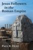 Книга Jesus Followers In the Roman Empire