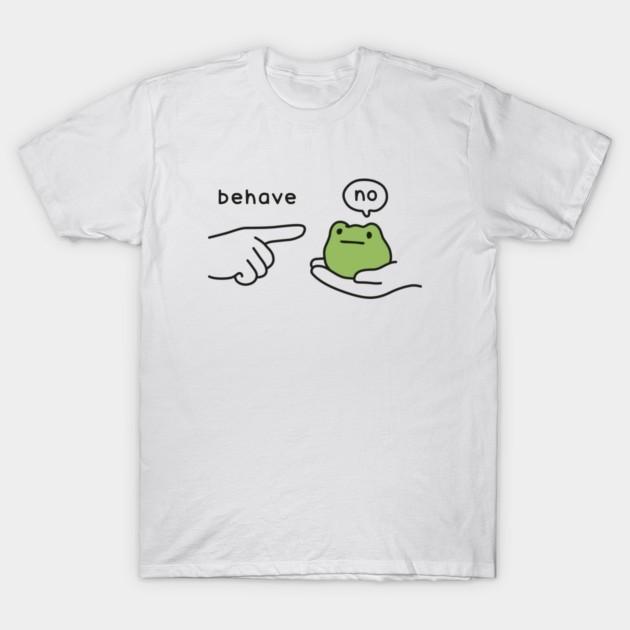 Behave No Frog Meme Funny Graphic Casual Cotton T-Shirt