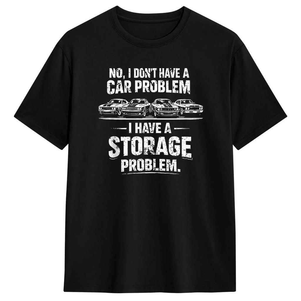No I Don‘t Have A Car Problem I Have A Storage Problem Cotton T Shirt For  Summer  Y2K Fun T-Shirts Crewneck Hipster Tees
