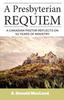 Книга A Presbyterian Requiem : A Canadian Pastor Reflects On 50 Years of Ministry