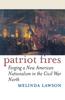 Книга Patriot Fires : Forging a New American Nationalism In the Civil War North