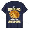 My Hedgehog Thinks Im Awesome Pet Kids UnisexT-Shirt Cotton Fashionable T Shirt Brand T Shirt Cool
