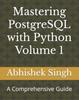 Книга Mastering PostgreSQL with Python Volume 1 : A Comprehensive Guide