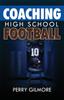Книга Coaching High School Football - A Brief Handbook for High School and Lower Level Football Coaches