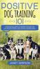 Книга Positive Dog Training 101 The Practical Guide To Training Your Dog The Loving A by Janet Simpson - Hardback