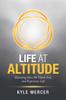 Книга Life At Altitude : Elevating How We Think, Feel, and Experience Life