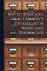 Книга Baptist Book and Tract Society's Catalogue of Books and Periodicals [microform]
