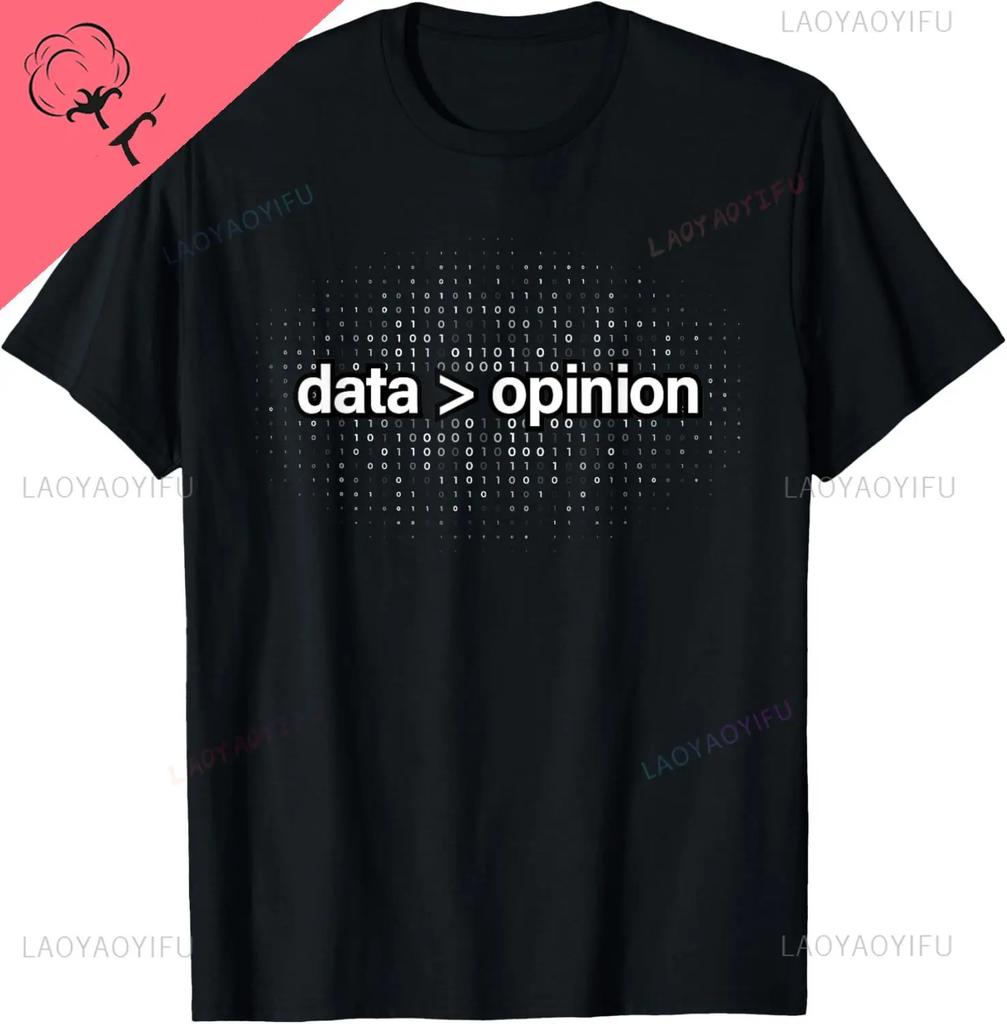 Data Over Opinion Data Statistics Analysis Data Science TShirt Cotton Unisex Summer Streetwear Tops Print on Demand Camiseta