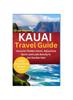 Книга Kauai Travel Guide : Uncover Hidden Gems, Adventure Spots and Lush Beauty In the Garden Isle!