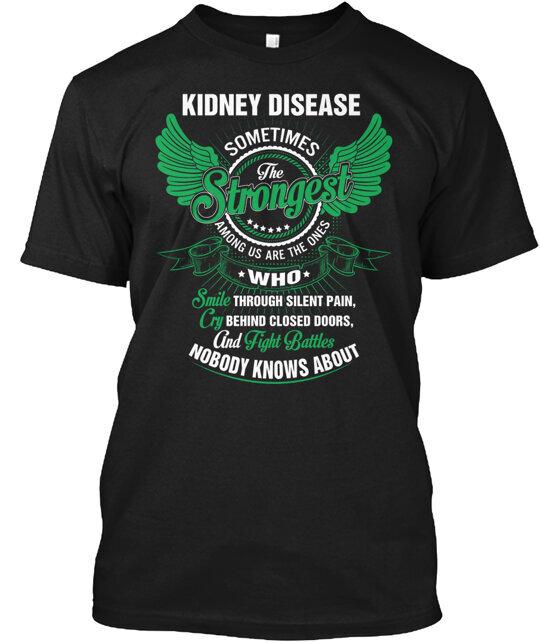 Kidney Disease Strongest T-Shirt Made in the USA Size S to 5XL Unisex T-Shirt
