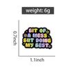 Text Quotes Enamel Pins Custom GIT OF A MESS BUT DOING MY BEST Brooches Lapel Badges Clothes Jewelry Gift for Friends