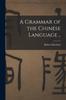 Книга A Grammar of the Chinese Language ..