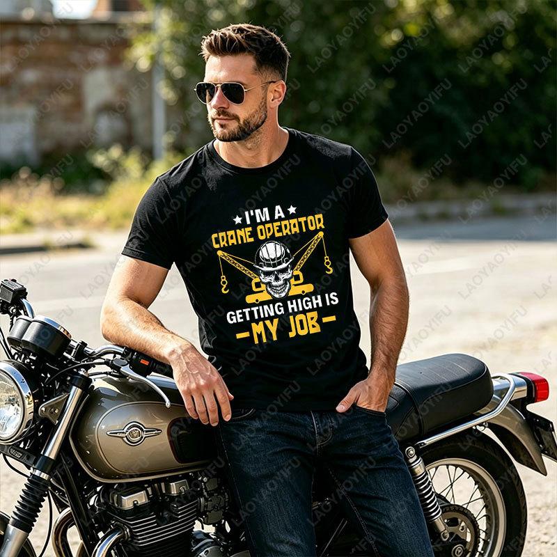 “I'm A Crane Operator Getting High Is My Job” Graphic T-shirt 100% Cotton Short Sleeve Casual Humor Style Tshirt Unisex Clothing