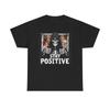 Stay Positive Graphic T Shirt Vintage Funny Retro Unisex Heavy Cotton Tee