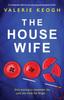 Книга The Housewife : A Completely Addictive and Gripping Psychological Thriller