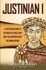 Книга Justinian I : A Captivating Guide To Justinian the Great and How This Emperor Ruled the Roman Empire