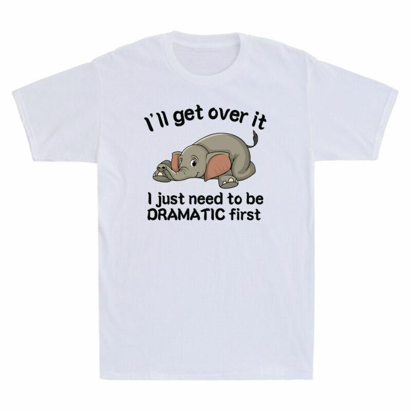 Lazy Over I Ill Unisexs Dramatic Get It Tshirt First Elephant Just Need Be To