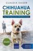 Книга Chihuahua Training Dog Training For Your Chihuahua Puppy by Claudia Kaiser - Paperback