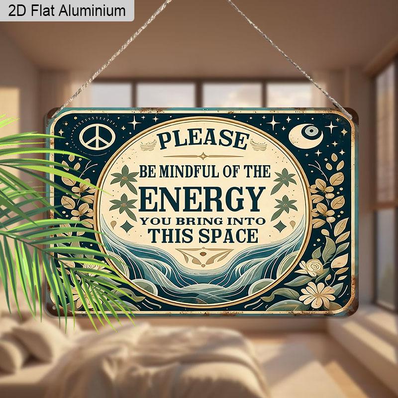 2D Flat 1pc Aluminum Sign Please Be Mindful of The Energy You Bring Into This Space Retro Spiritual Wall Decor Plaque for Home Office Bedroom
