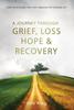 Книга A Journey Through Grief, Loss, Hope and Recovery