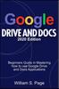 Книга GOOGLE DRIVE AND DOCS 2020 Edition : Beginners Guide In Mastering How To Use Google Drive and Docs Applications