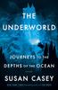 Книга The Underworld : Journeys To the Depths of the Ocean