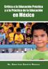 Книга Critica a La Educacion Practica Y a La Practica De La Educacion En Mexico