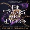 The Stars Are Dying by Chloe C. Penaranda Paperback Book 9781035415328
