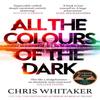 All the Colours of the Dark by Chris Whitaker Hardback Book 9781398707658