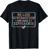 Be Like Subtraction and Make A Difference Funny Math Teacher Unisex T-Shirt
