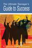 Книга The Ultimate Teenager's Guide To Success : Transformation Through Self-Education